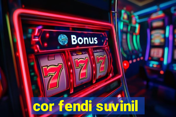 cor fendi suvinil